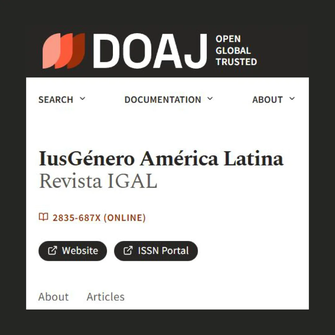 Revista IusGénero América Latina (IGAL) ha sido indexada en DOAJ, HeinOnline y Google Académico.